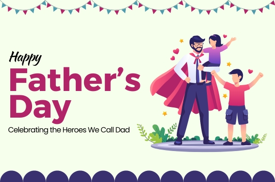 Father's Day: Celebrating the Heroes We Call Dad